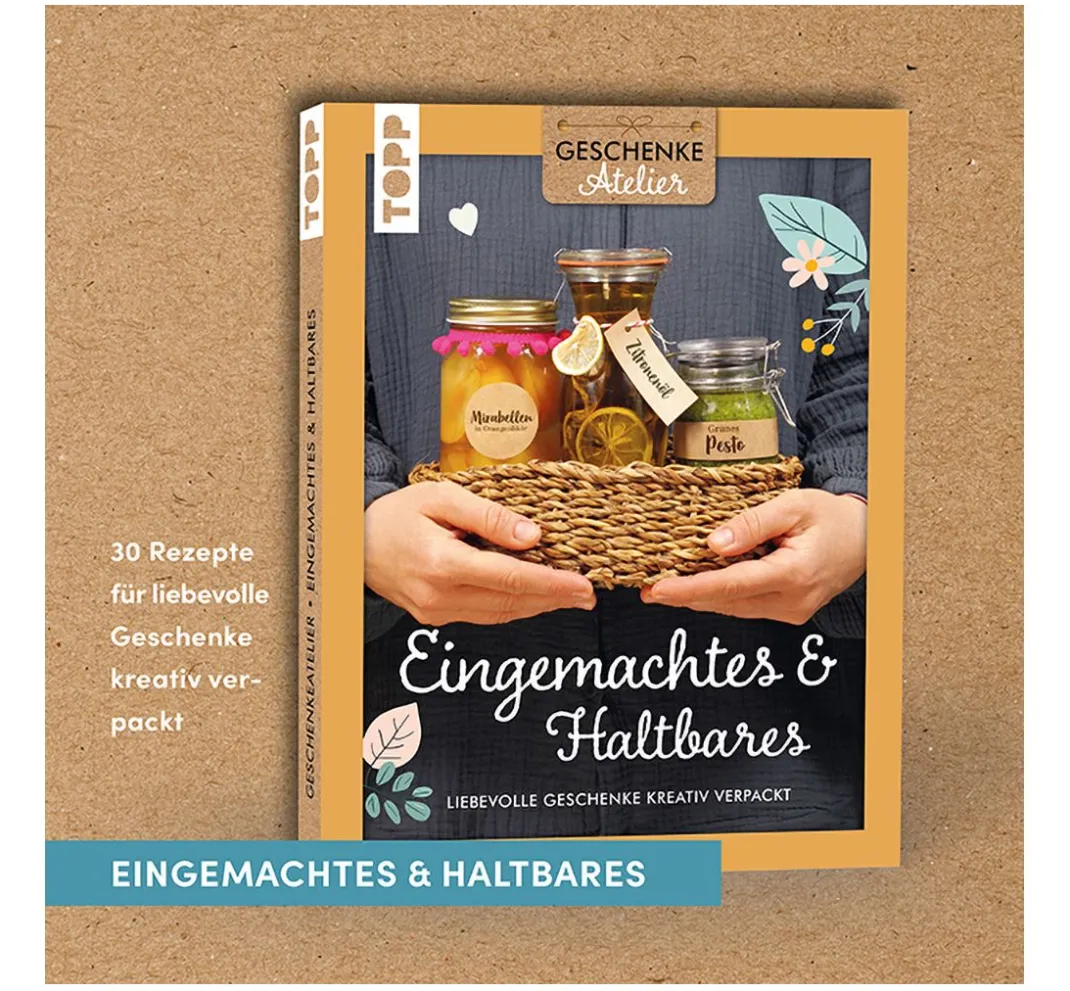 Topp Bücher|Backen>Buch "Geschenkeatelier. Eingemachtes & Haltbares"